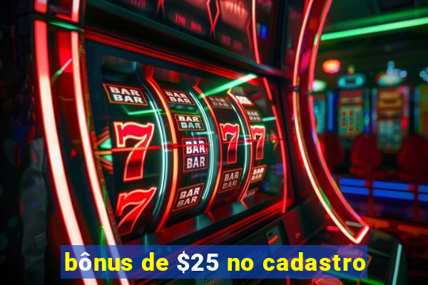 bônus de $25 no cadastro